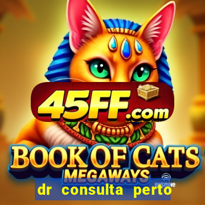 dr consulta perto de mim